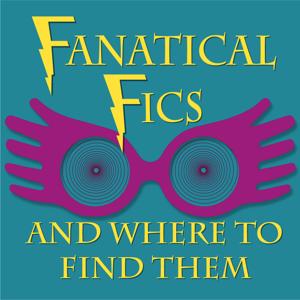 Fanatical Fics and Where to Find Them: A Harry Potter Fanfiction Podcast by Sequoia Simone and Kim Harris