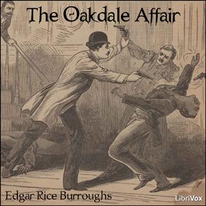 Oakdale Affair, The by Edgar Rice Burroughs (1875 - 1950)