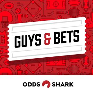 Guys & Bets Podcast by OddsShark