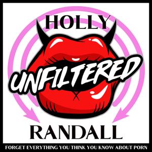 Holly Randall Unfiltered by Holly Randall/Pleasure Podcasts