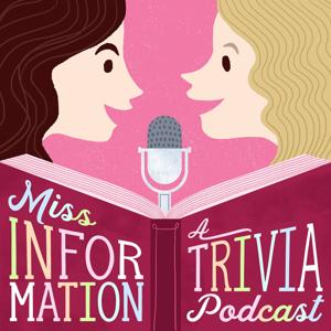 Miss Information: A Trivia Podcast by Miss Information: A Trivia Podcast