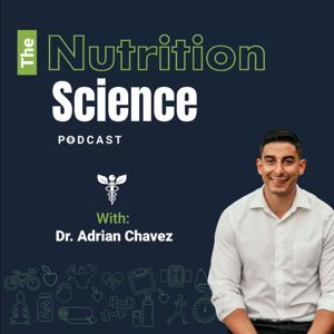 The Nutrition Science Podcast by Dr. Adrian Chavez