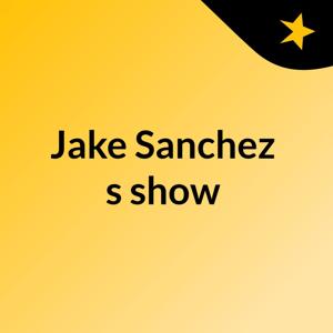 Jake Sanchez's show