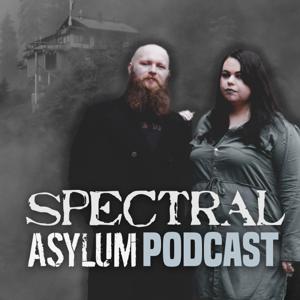Spectral Asylum Podcast