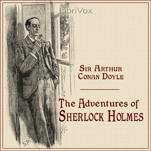 Adventures of Sherlock Holmes (version 3), The by Sir Arthur Conan Doyle (1859 - 1930) by LibriVox