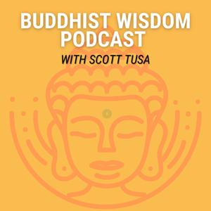 Buddhist Wisdom Podcast with Scott Tusa