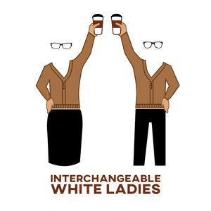 Interchangeable White Ladies Podcast by Hope Teague-Bowling & Megan Holyoke & Annie Jansen
