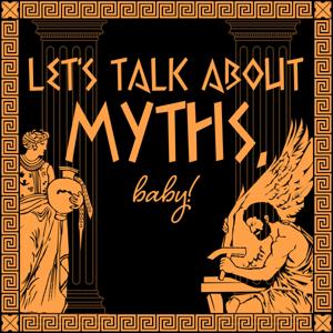 Let's Talk About Myths, Baby! Greek & Roman Mythology Retold by Liv Albert