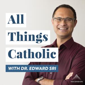 All Things Catholic with Dr. Edward Sri by Ascension