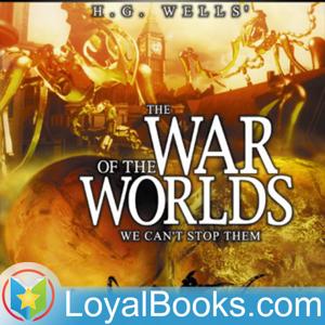 The War of the Worlds by H. G. Wells by Loyal Books