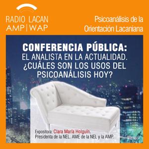 RadioLacan.com | Conferencia pública de Clara Holguín en la Universidad de San Sebastián de Santiago de Chile: El analista en la actualidad. Cuáles son los usos hoy.