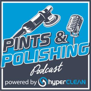 Pints & Polishing Auto Detailing Podcast by Nick Walters and Marshall Hill