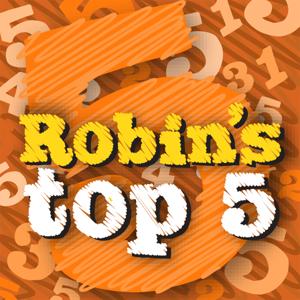 Robins Top 5 » Shownotes