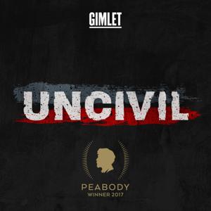 Uncivil by Gimlet