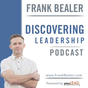 Discovering Leadership Podcast with Frank Bealer
