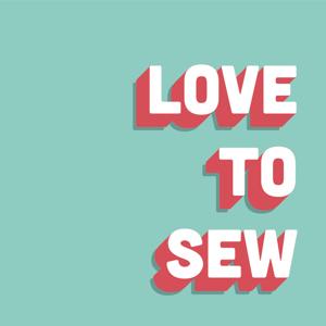 Love to Sew Podcast by Caroline Somos & Helen Wilkinson : Sewing Enthusiasts and Entrepreneurs