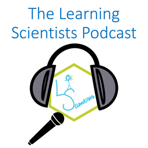 The Learning Scientists Podcast by Learning Scientists
