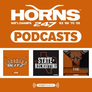Horns247 Podcasts: Longhorn Blitz, The Flagship and State of Recruiting by 247Sports, Texas, Texas Longhorns, Texas Football, Texas Basketball, Texas athletics, Arch Manning, College Football