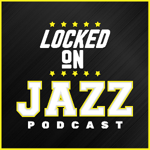 Locked On Jazz - Daily Podcast On The Utah Jazz by Locked On Podcast Network, David Locke