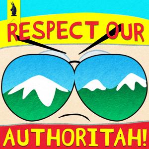 Respect Our Authoritah! – A SOUTH PARK Podcast by Wisecrack by Wisecrack