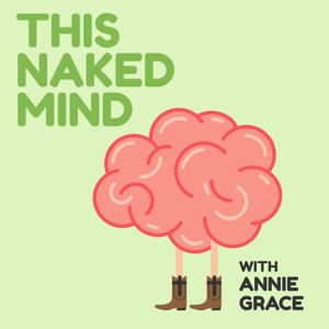 This Naked Mind Podcast by Annie Grace