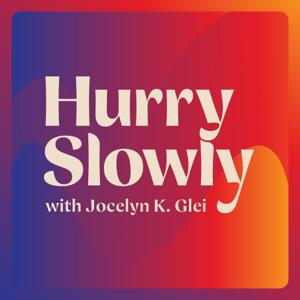 Hurry Slowly by Jocelyn K. Glei