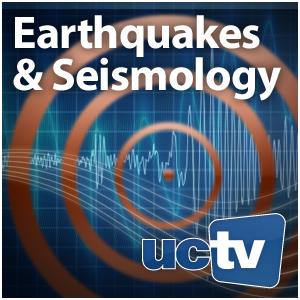 Earthquake and Seismology (Video) by UCTV