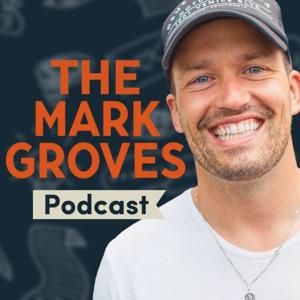 Mark Groves Podcast by Mark Groves