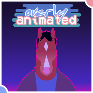 Overly Animated BoJack Horseman Podcasts by Overly Animated