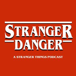 Stranger Danger - A Stranger Things Podcast by Fans Not Experts