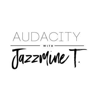 Audacity With Jazzmine T.