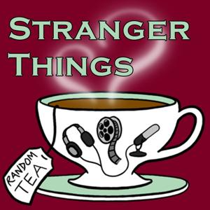 Stranger Things by Random Tea Podcasts
