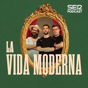 La Vida Moderna by SER Podcast