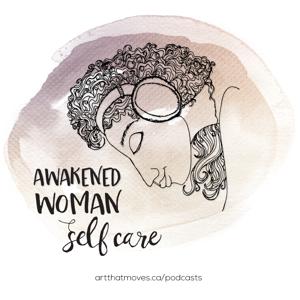 Awakened Woman Self Care podcast