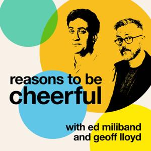 Reasons to be Cheerful with Ed Miliband & Geoff Lloyd by Cheerful