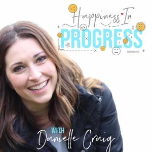 Happiness in Progress by Danielle Craig
