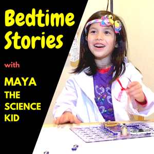 Bedtime Stories With Maya The Science Kid by Maya The Science Kid