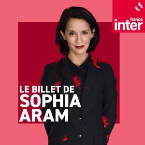 Le Billet de Sophia Aram by France Inter