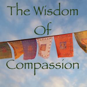 The Wisdom of Compassion: Exploring The Values of Buddhism Through Timeless Meditation Techniques by White Conch Dharma Center: An International Mahayana Buddhist Organization