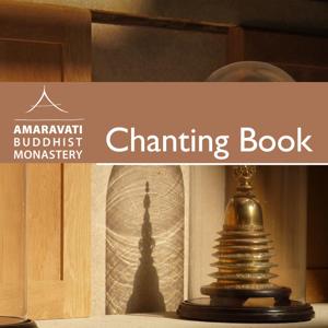 Chanting - from the Amaravati Chanting Book by Amaravati Buddhist Monastery