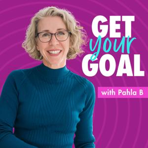 The Get Your GOAL Podcast by Pahla B