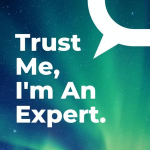 Trust Me, I'm An Expert