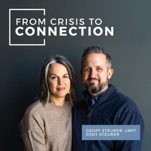 From Crisis to Connection - with Geoff & Jody Steurer by Geoff & Jody Steurer