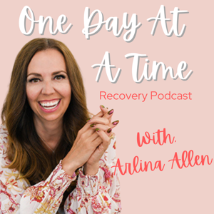 The One Day At A Time Recovery Podcast by Arlina Allen