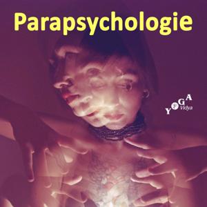 Parapsychologie und Grenzwissenschaften: Telepathie, Wahrsagerei, Hellsehen, Telekinese und mehr – Okkultismus und Esoterik