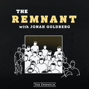The Remnant with Jonah Goldberg by The Dispatch