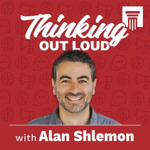 Thinking Out Loud with Alan Shlemon by Alan Shlemon