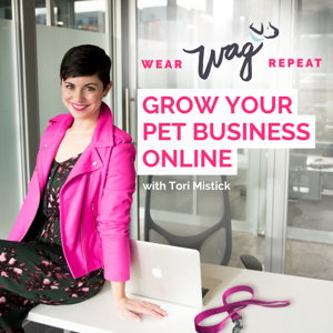 Wear Wag Repeat: Grow Your Pet Industry Business Online by Tori Mistick | Dog Blogger, Digital Media Expert, Pet Business Coach