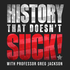 History That Doesn't Suck by Prof. Greg Jackson