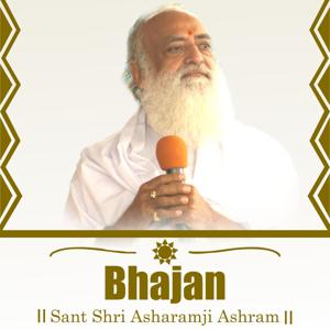 Bhajan - Sant Shri Asharamji Bapu Bhajan by Sant Shri Asharamji Bapu Ashram